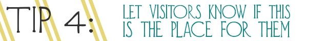 Tip 4 - Let visitors know if this is the place for them tip-4-let-visitors-know-if-this-is-the-place-for-them-5589586